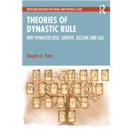 Theories of Dynastic Rule by Douglas A. Yates, 9781041000198