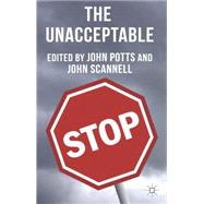 The Unacceptable by Potts, John; Scannell, John, 9781137440198