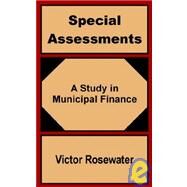 Special Assessments : A Study in Municipal Finance by Rosewater, Victor, 9781410200198