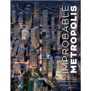 Improbable Metropolis by Bradley, Barrie Scardino, 9781477320198