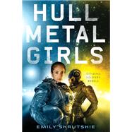 Hullmetal Girls by SKRUTSKIE, EMILY, 9781524770198