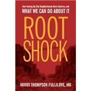 Root Shock by Fullilove, Mindy Thompson, M.D.; Peterson, Carlos F.; Bassett, Mary Travis, 9781613320198