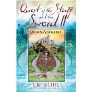 Quest of the Staff and the Sword, II by T.K. Kohl, 9781977200198
