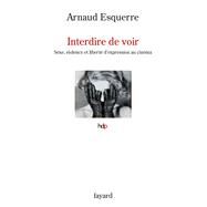 Interdire de voir by Arnaud Esquerre, 9782213710198