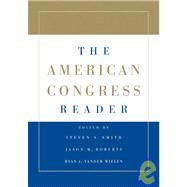 The American Congress Reader by Steven S. Smith , Jason M. Roberts , Ryan J. Vander Wielen, 9780521720199