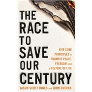 The Race to Save Our Century by Jones, Jason Scott; Zmirak, John, 9780824520199