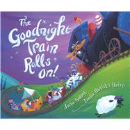 The Goodnight Train Rolls On! by Sobel, June; Huliska-Beith, Laura, 9781328500199