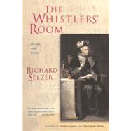 The Whistlers' Room Stories and Essays by Selzer, Richard, 9781593760199
