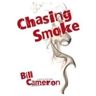 Chasing Smoke by Cameron, Bill, 9781606480199