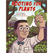 Rooting for Plants The Unstoppable Charles S. Parker, Black Botanist and Collector by Harrington, Janice N.; Taylor III, Theodore, 9781662680199