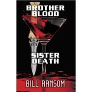 Brother Blood Sister Death by Bill Ransom, 9781680570199