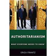 Authoritarianism What Everyone Needs to Know® by Frantz, Erica, 9780190880200