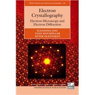 Electron Crystallography Electron Microscopy and Electron Diffraction by Zou, Xiaodong; Hovmoller, Sven; Oleynikov, Peter, 9780199580200