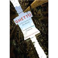 Ghetto at the Center of the World by Mathews, Gordon, 9780226510200