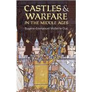 Castles and Warfare in the Middle Ages by Viollet-le-Duc, Eugene-Emmanuel; Macdermott, M., 9780486440200