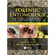 Forensic Entomology: The Utility of Arthropods in Legal Investigations, Third Edition by Byrd; Jason H., 9780815350200