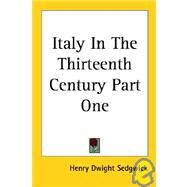 Italy in the Thirteenth Century Part One by Sedgwick, Henry Dwight, 9781419180200