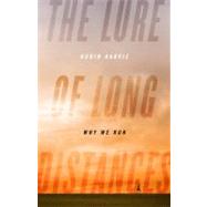 The Lure of Long Distances Why We Run by Harvie, Robin, 9781610390200