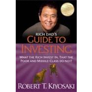 Rich Dad's Guide to Investing by Kiyosaki, Robert T., 9781612680200