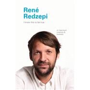 I Know This to Be True: Rene Redzepi by Blackwell, Geoff; Hobday, Ruth, 9781797200200