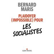 Plaidoyer (impossible) pour les socialistes by Bernard Maris, 9782226240200