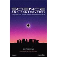 Science and Controversy A Biography of Sir Norman Lockyer, Founder Editor of Nature by Meadows, A. J., 9780230220201
