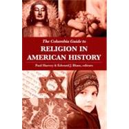 The Columbia Guide to Religion in American History by Harvey, Paul; Blum, Edward J., 9780231140201
