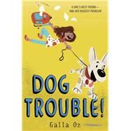 Dog Trouble! by OZ, GALIA, 9780399550201