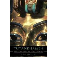 Tutankhamen The Search for an Egyptian King by Tyldesley, Joyce, 9780465020201