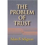 Problem of Trust by Seligman, Adam B., 9780691050201