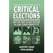 Critical Elections : British Parties and Voters in Long-Term Perspective by Geoffrey Evans, 9780761960201