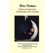 War Victims: A German Family's Story of Confronting Social Normalcy by Haman, Anna Louise; Froebel, David A., 9781495480201