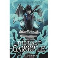 The Last Gargoyle by DURHAM, PAUL, 9781524700201