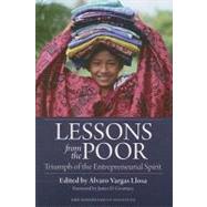 Lessons from the Poor Triumph of the Entrepreneurial Spirit by Llosa, Alvaro Vargas; Gwartney, James D., 9781598130201
