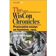 The Wiscon Chronicles: Provocative Essays on Feminism, Race, Revolution, and the Future by Duchamp, L. Timmel, 9781933500201