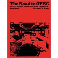 Road to OPEC : United States Relations with Venezuela, 1919-1976 by Rabe, Stephen G., 9780292760202