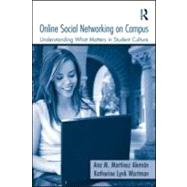 Online Social Networking on Campus: Understanding What Matters in Student Culture by Martfnez-Alemn; Ana M., 9780415990202