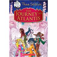 The Journey to Atlantis (Thea Stilton: Special Edition #1) A Geronimo Stilton Adventure by Stilton, Thea, 9780545440202