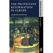 The Protestant Reformation in Europe by Johnston,Andrew, 9780582070202