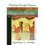 Thinking Through Sources for Ways of the World, Volume 1 A Brief Global History by Strayer, Robert W.; Nelson, Eric W., 9781319170202