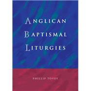 Anglican Baptismal Liturgies by Tovey, Phillip, 9781786220202