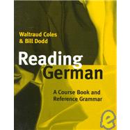 Reading German A Course Book and Reference Grammar by Coles, Waltraud; Dodd, Bill, 9780198700203