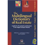 The Multilingual Dictionary of Real Estate: A guide for the property professional in the Single European Market<BR>English; French; German; Spanish; Italian; Dutch by Williams; Bernadette C, 9780419180203