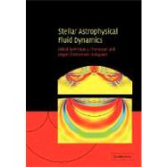 Stellar Astrophysical Fluid Dynamics by Edited by Michael J. Thompson , Jørgen Christensen-Dalsgaard, 9780521050203