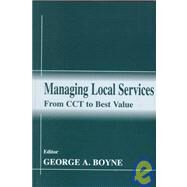 Managing Local Services: From CCT to Best Value by Boyne,George A., 9780714650203