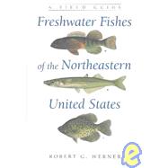 Freshwater Fishes of the Northeastern United States by Werner, Robert G., 9780815630203