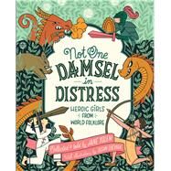 Not One Damsel in Distress by Yolen, Jane; Guevara, Susan, 9781328900203