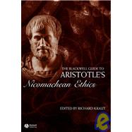 The Blackwell Guide to Aristotle's Nicomachean Ethics by Kraut, Richard, 9781405120203