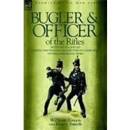 Bugler & Officer of the Rifles: With the 95th Rifles During the Peninsular & Waterloo Campaigns of the Napoleonic Wars by Green, William; Smith, Harry, 9781846770203