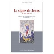 Le signe de Jonas en Mt 12,39 et 16,4 by Philippe Seys, 9782249910203